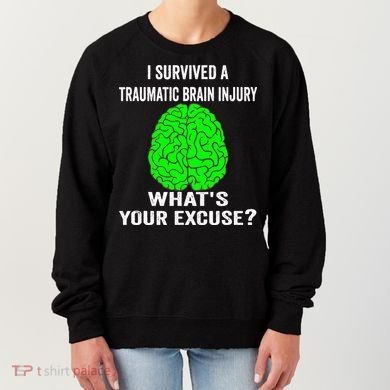 I Survived A Traumatic Brain Injury Whats Your Excuse Women's Sweatshirt