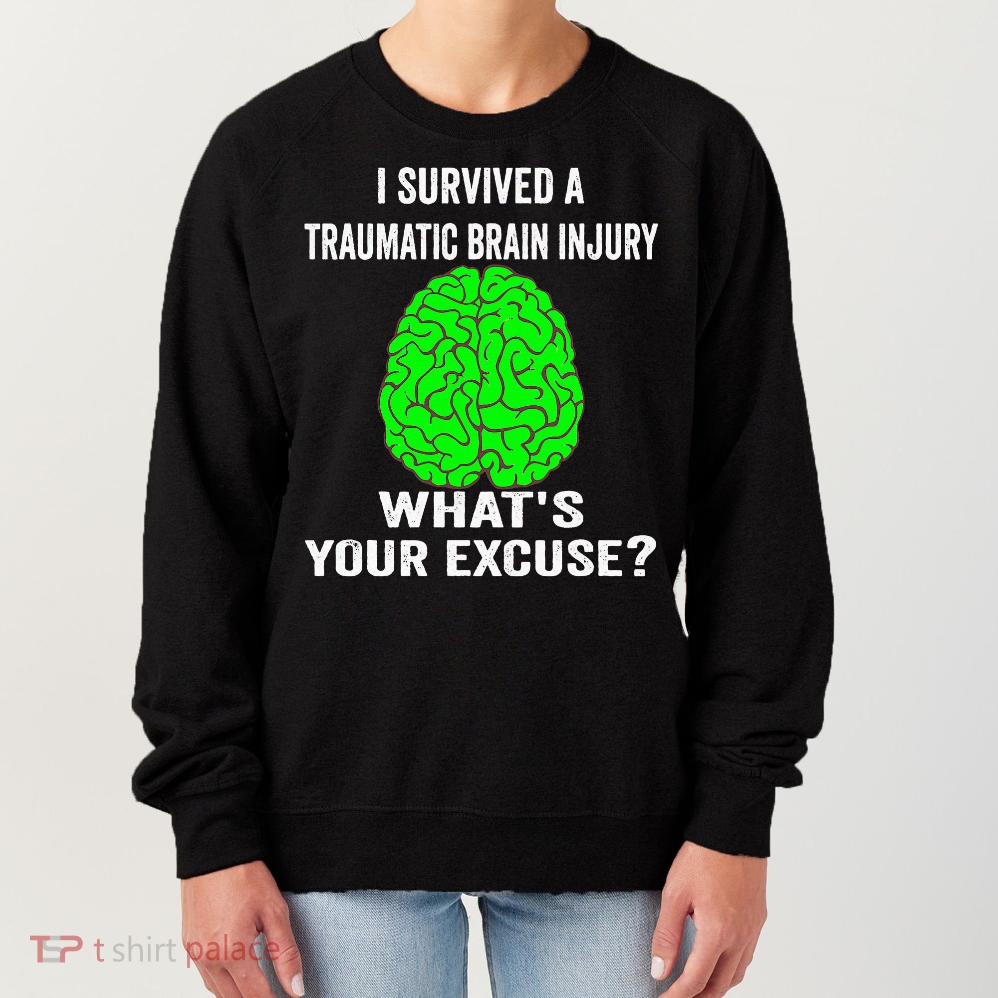 I Survived A Traumatic Brain Injury Whats Your Excuse Women's Sweatshirt