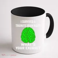 I Survived A Traumatic Brain Injury Whats Your Excuse Coffee Mug thumb 1