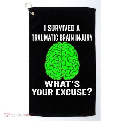 I Survived A Traumatic Brain Injury Whats Your Excuse Golf Towel
