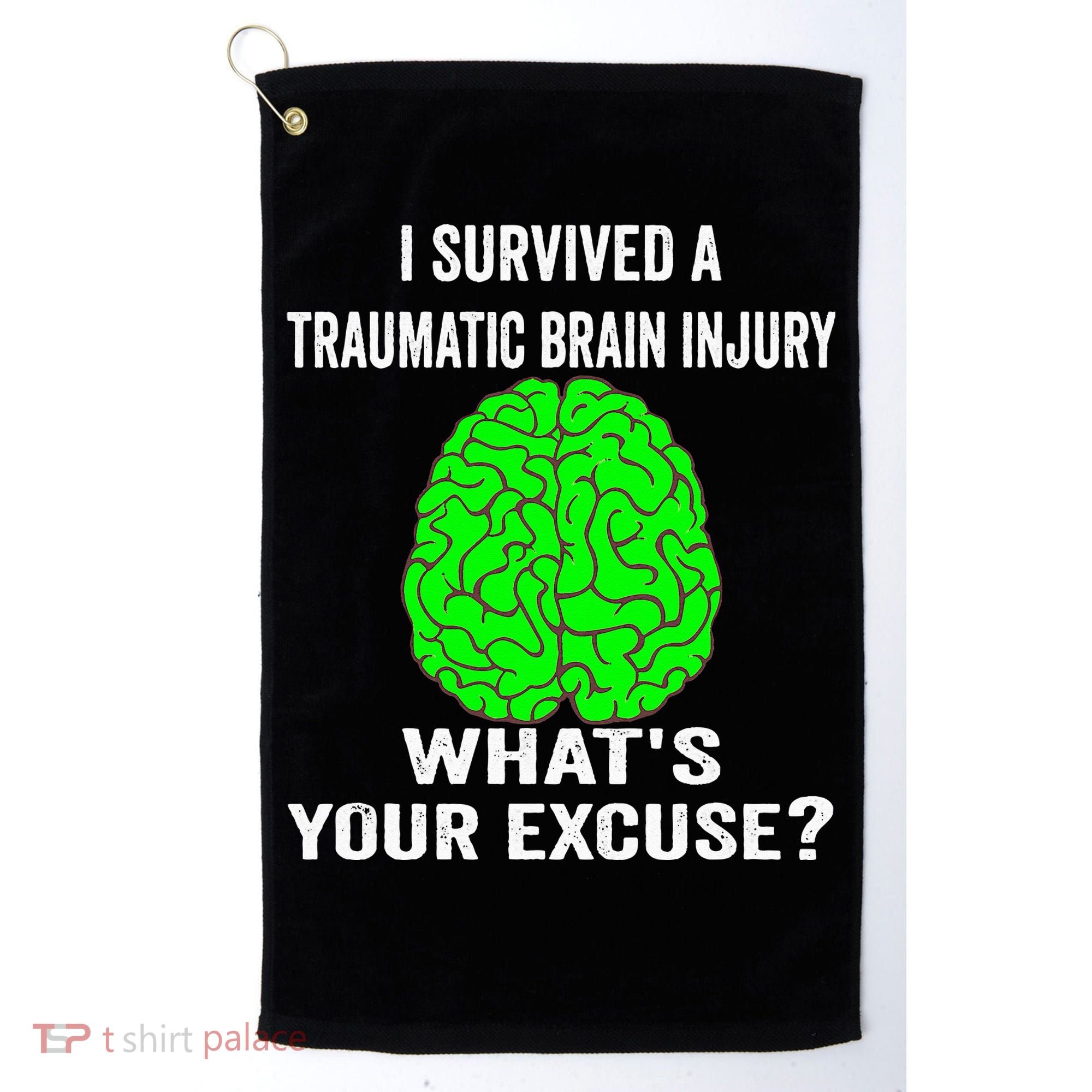 I Survived A Traumatic Brain Injury Whats Your Excuse Golf Towel