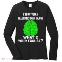 I Survived A Traumatic Brain Injury Whats Your Excuse Women's Long Sleeve Shirt thumb 0