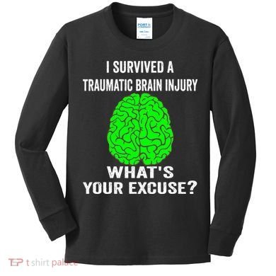 I Survived A Traumatic Brain Injury Whats Your Excuse Kids Long Sleeve Shirt