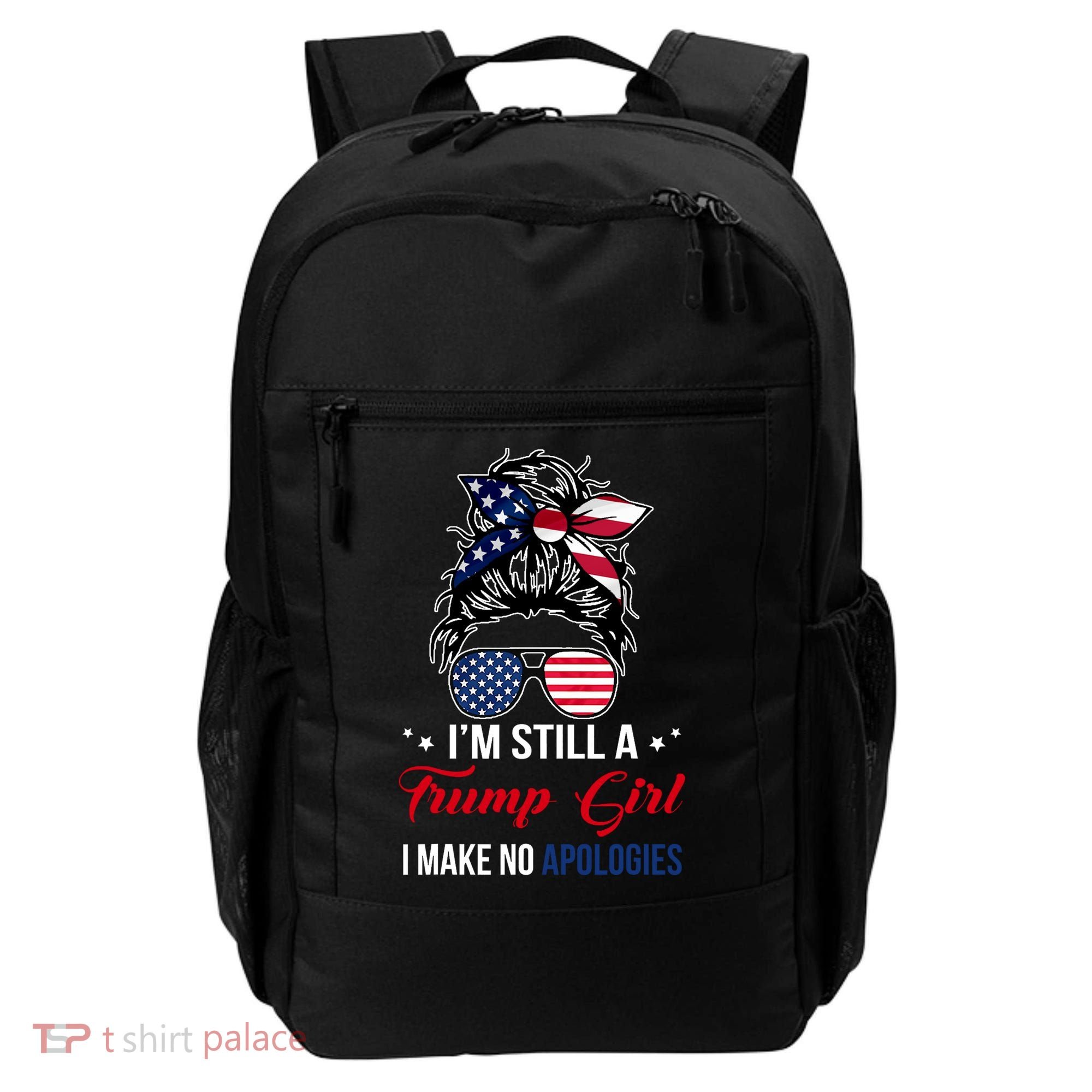 I'm Still A Trump Girl I Make No Apologies Backpack