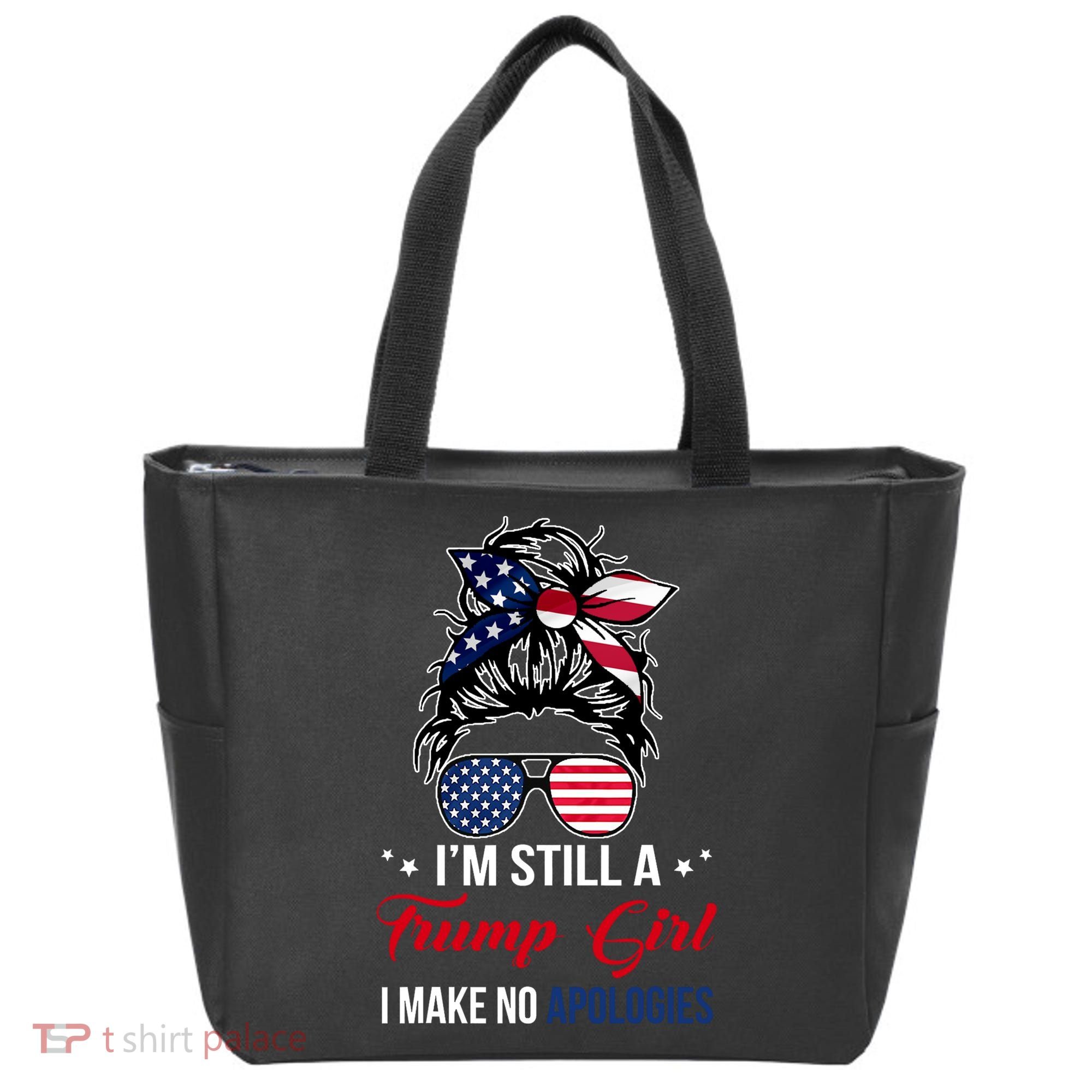 I'm Still A Trump Girl I Make No Apologies Tote Bag