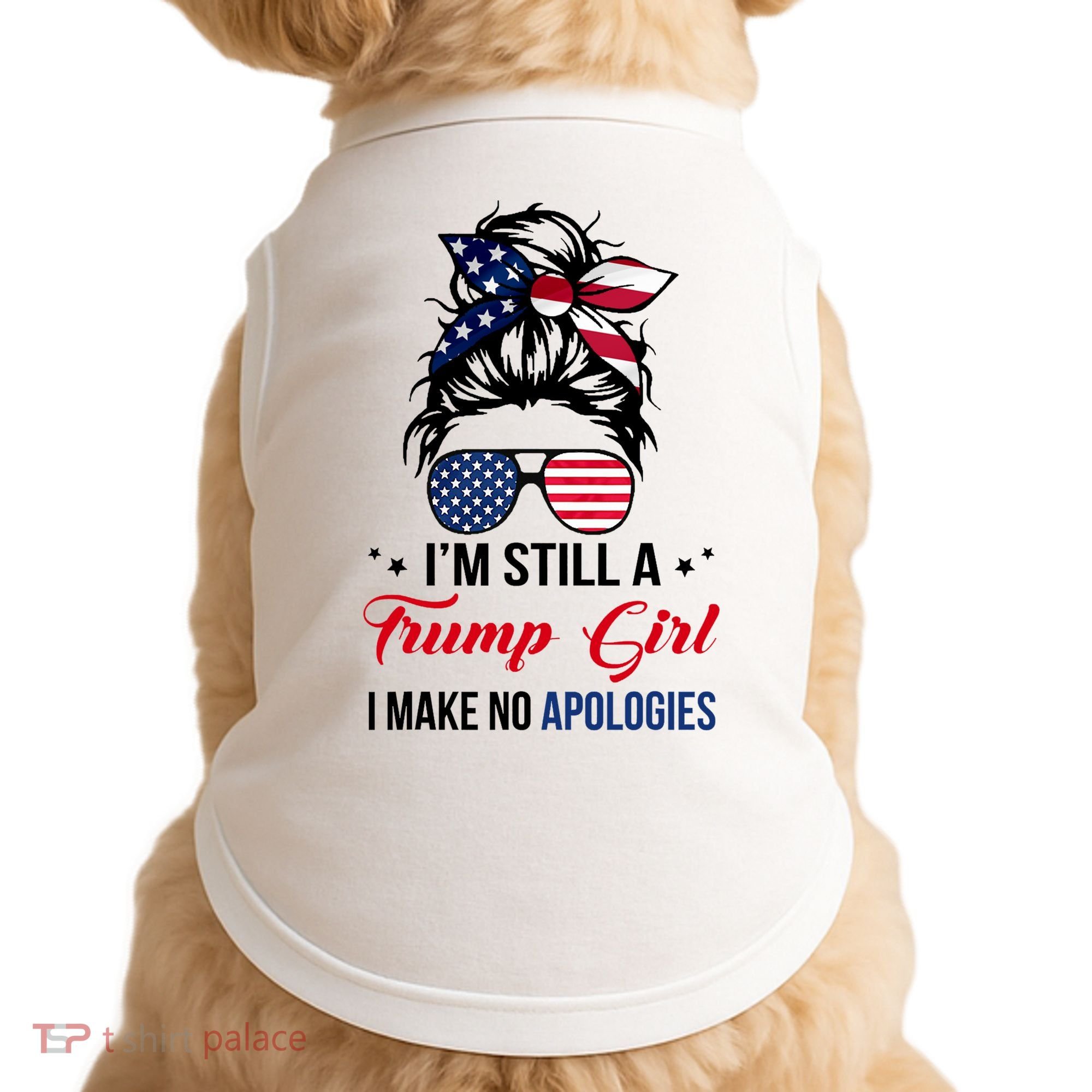 I'm Still A Trump Girl I Make No Apologies Doggie Tank