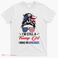 I'm Still A Trump Girl I Make No Apologies T-Shirt thumb 0