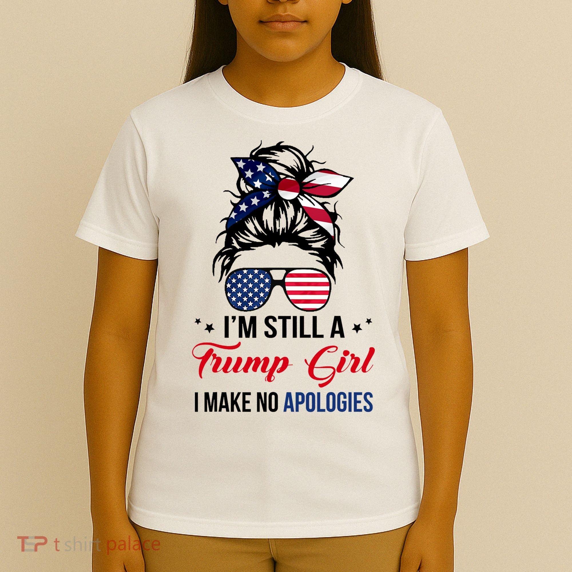 I'm Still A Trump Girl I Make No Apologies T-Shirt