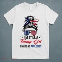 I'm Still A Trump Girl I Make No Apologies T-Shirt thumb 5