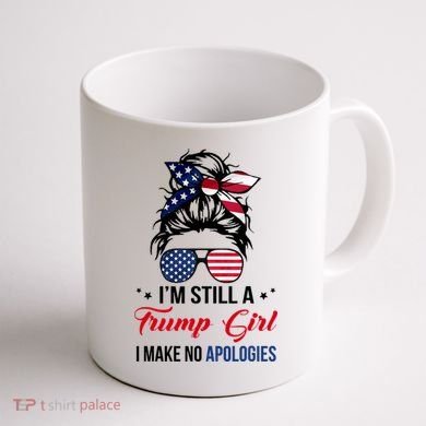 I'm Still A Trump Girl I Make No Apologies Coffee Mug back