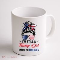 I'm Still A Trump Girl I Make No Apologies Coffee Mug thumb 1