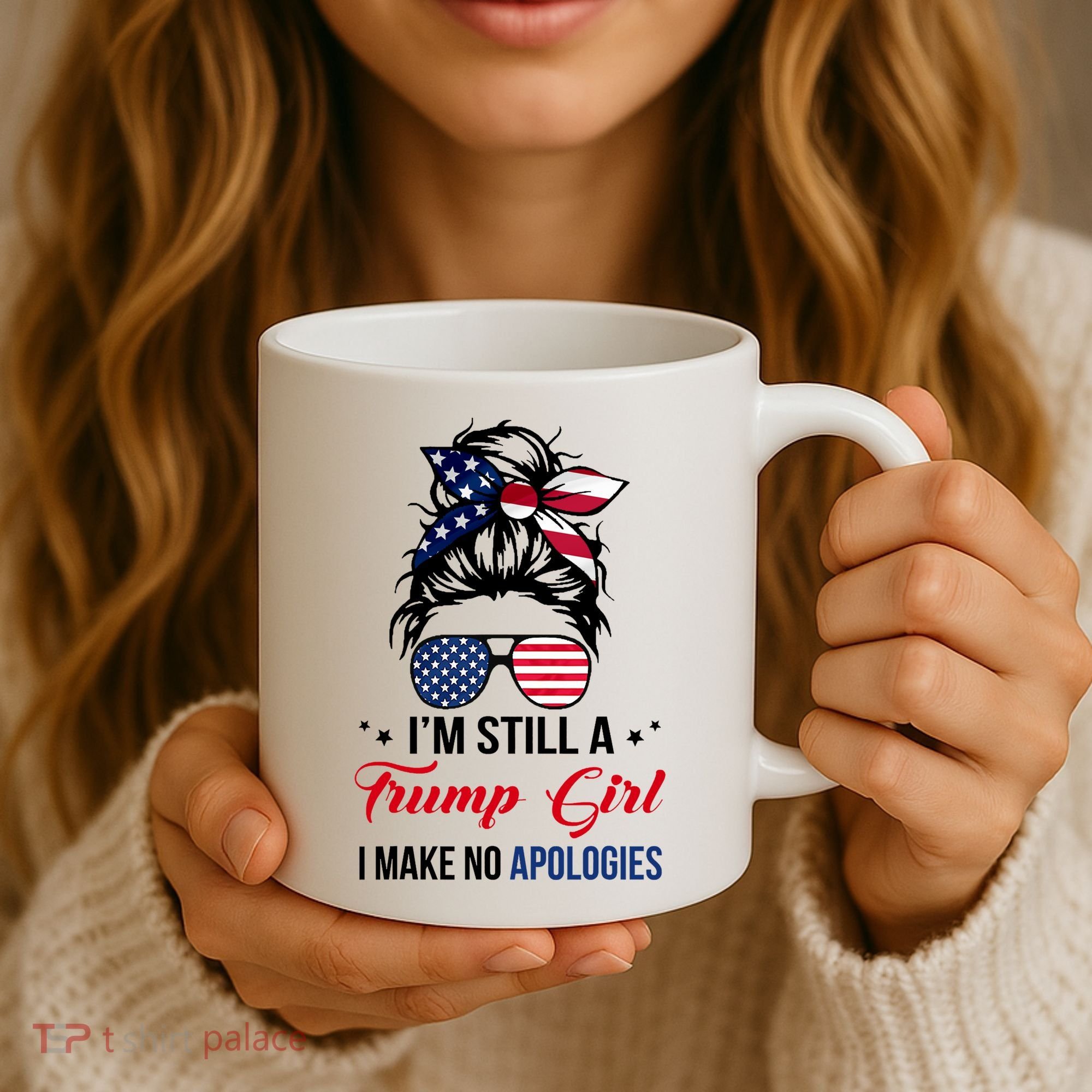 I'm Still A Trump Girl I Make No Apologies Coffee Mug