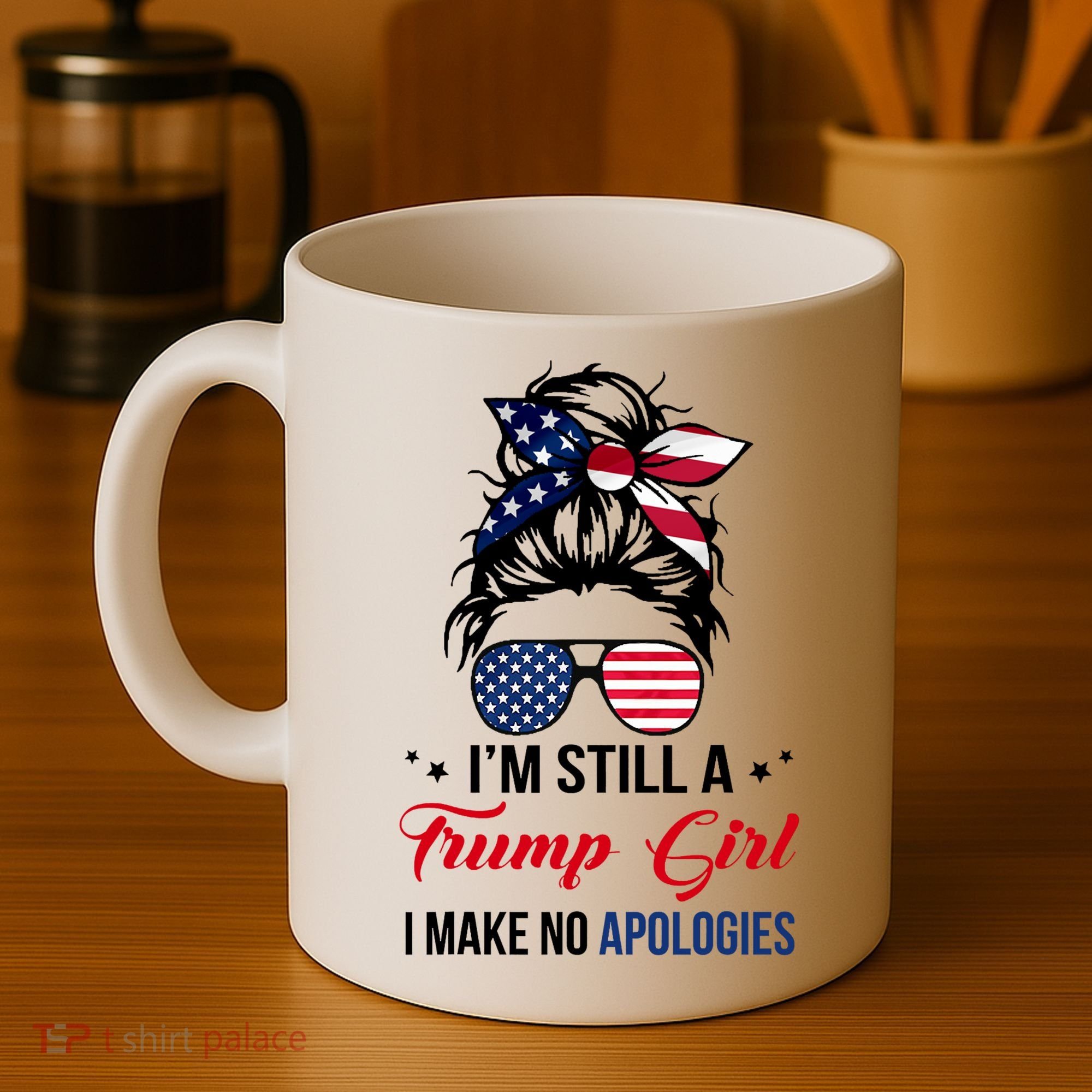 I'm Still A Trump Girl I Make No Apologies Coffee Mug