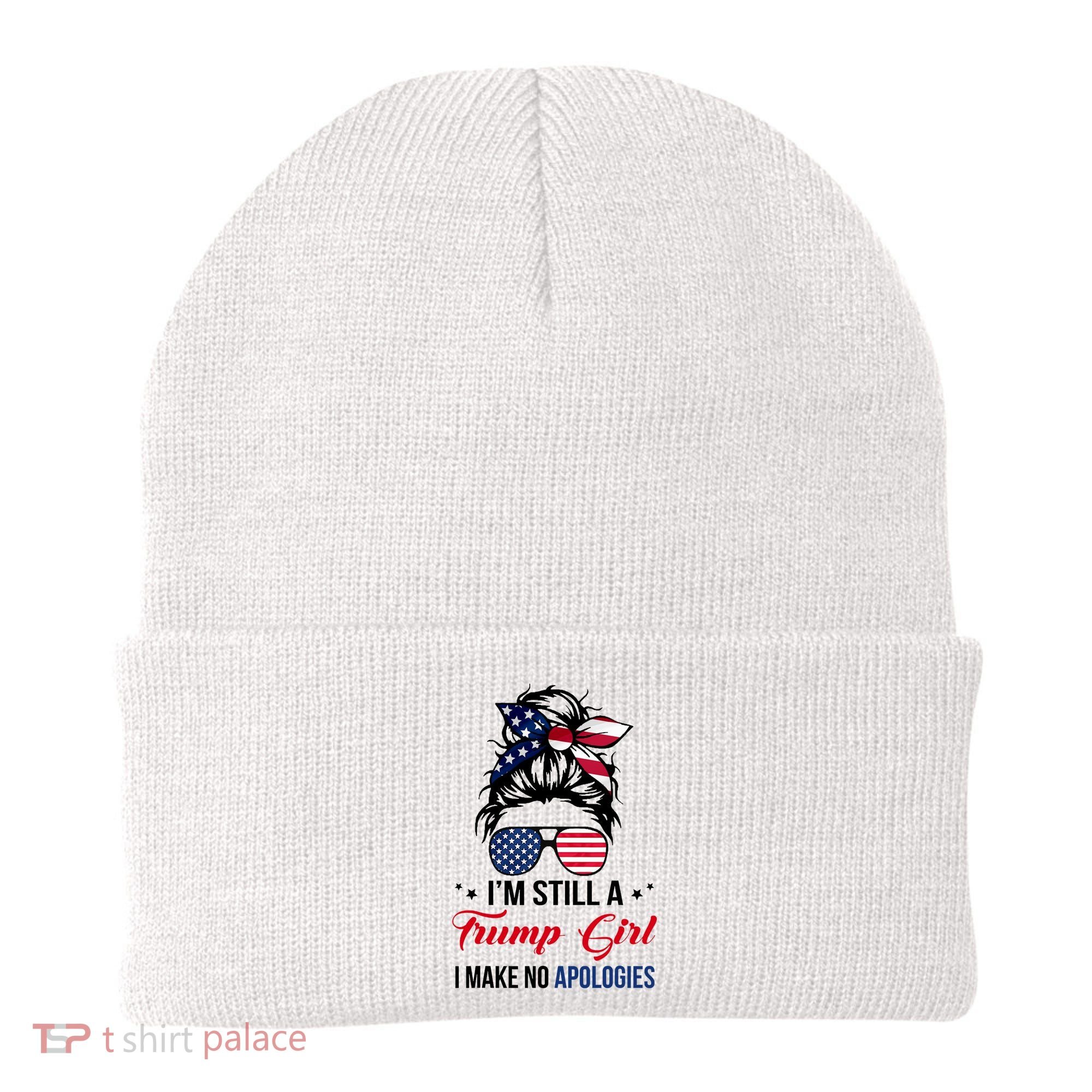 I'm Still A Trump Girl I Make No Apologies Beanie
