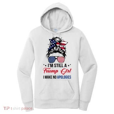 I'm Still A Trump Girl I Make No Apologies Women's Hoodie
