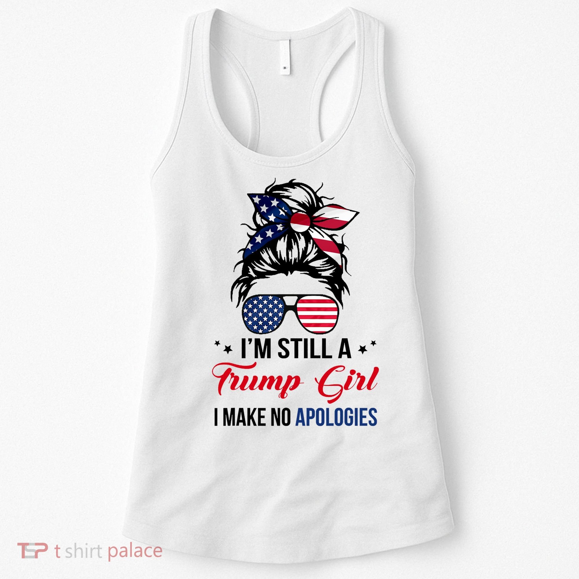 I'm Still A Trump Girl I Make No Apologies Women's Tank Top