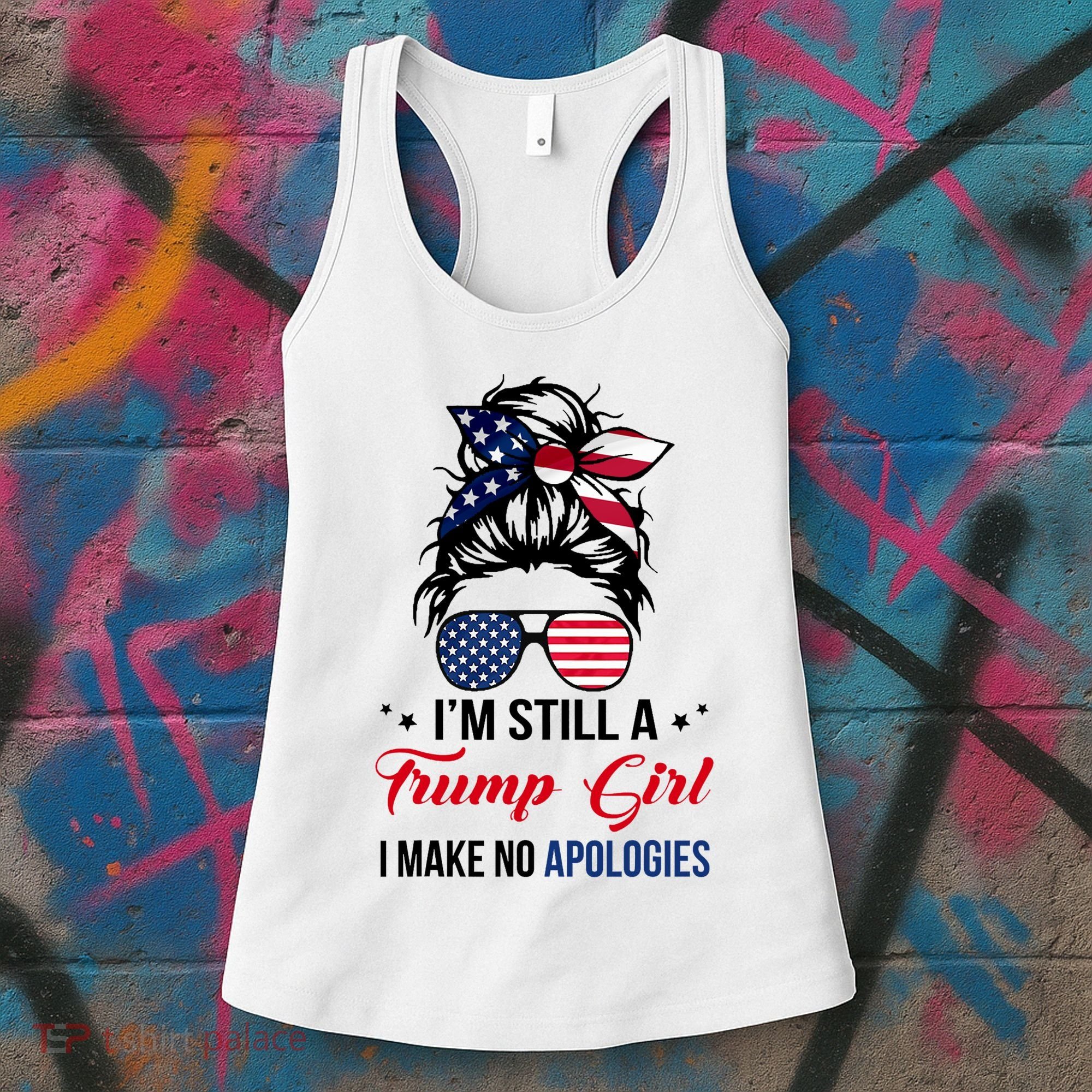 I'm Still A Trump Girl I Make No Apologies Women's Tank Top