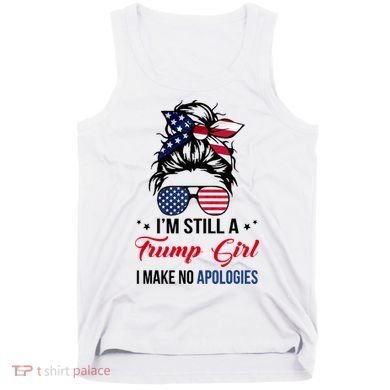 I'm Still A Trump Girl I Make No Apologies Tank Top