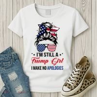 I'm Still A Trump Girl I Make No Apologies Women's T-Shirt thumb 3