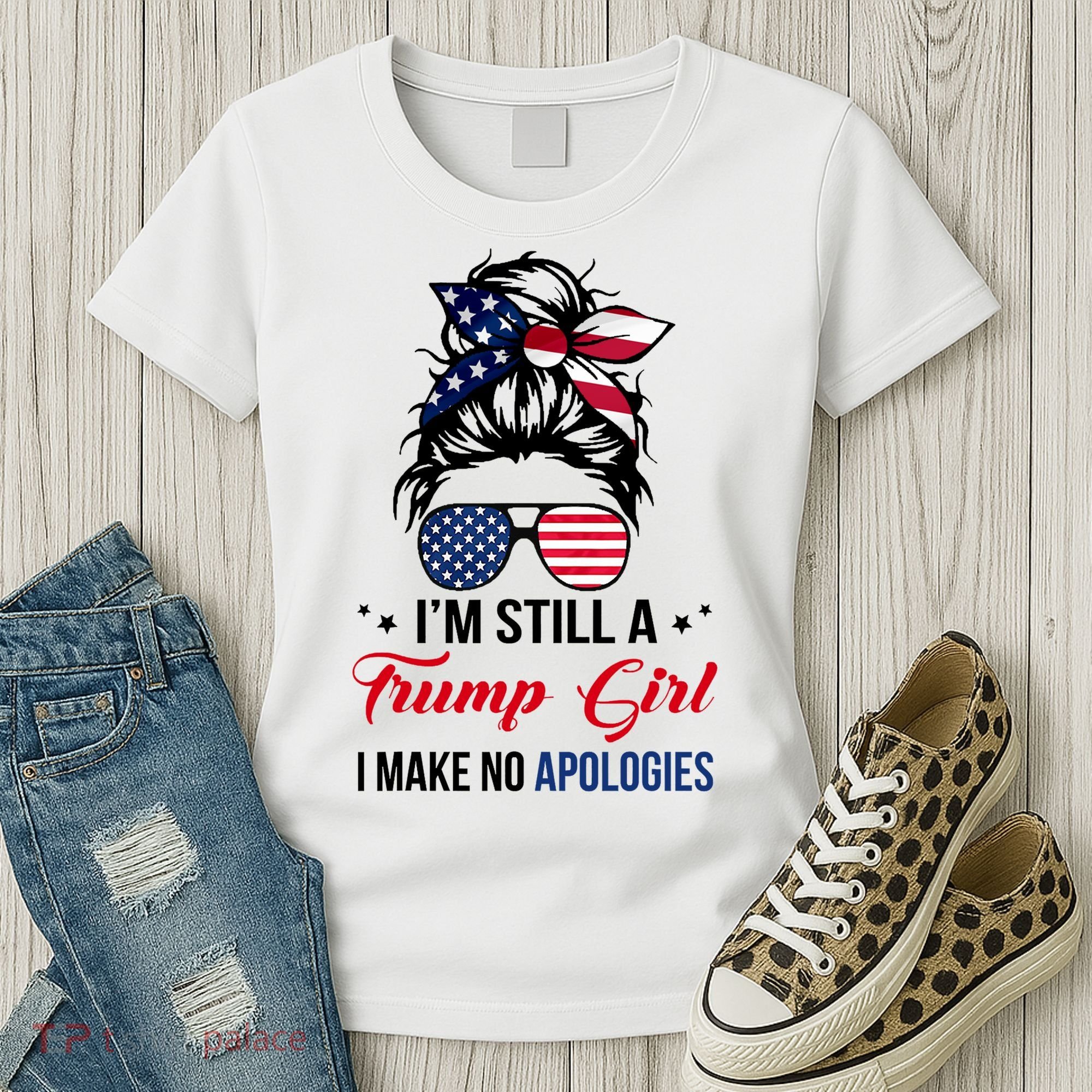 I'm Still A Trump Girl I Make No Apologies Women's T-Shirt