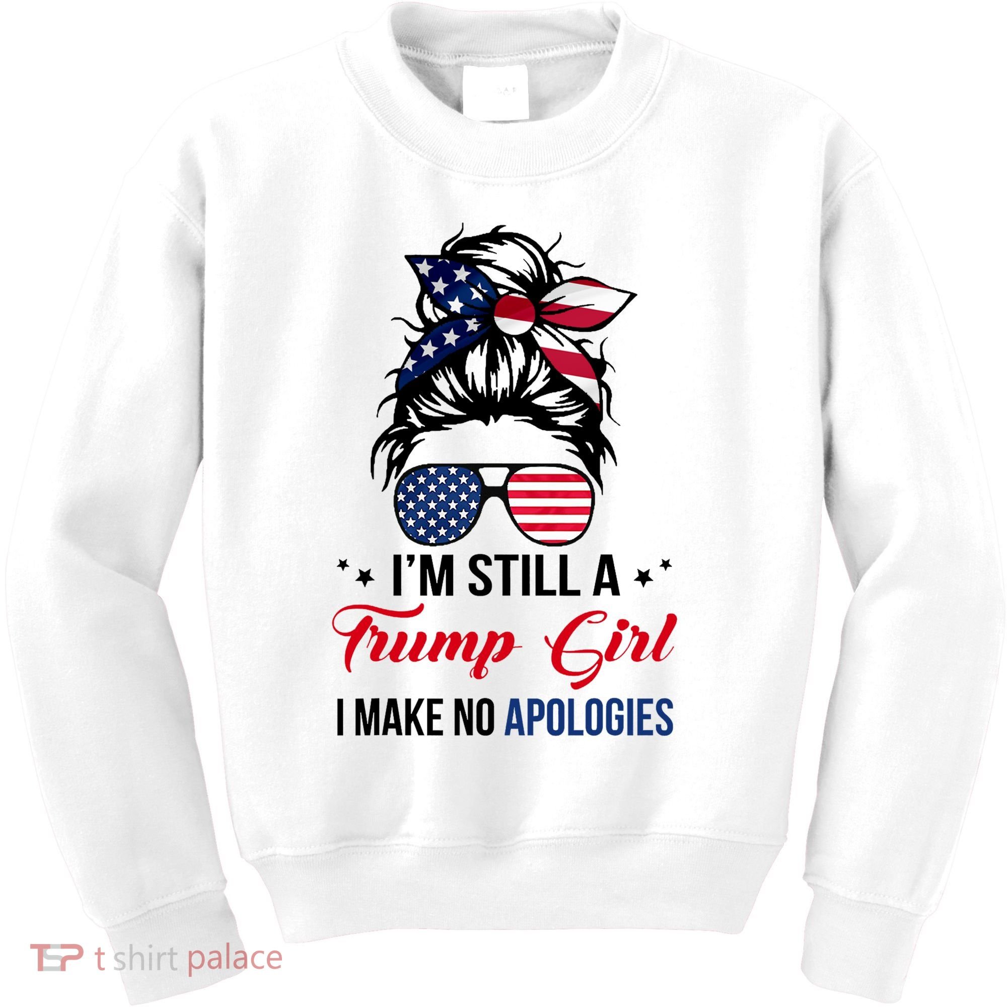 I'm Still A Trump Girl I Make No Apologies Kids Sweatshirt