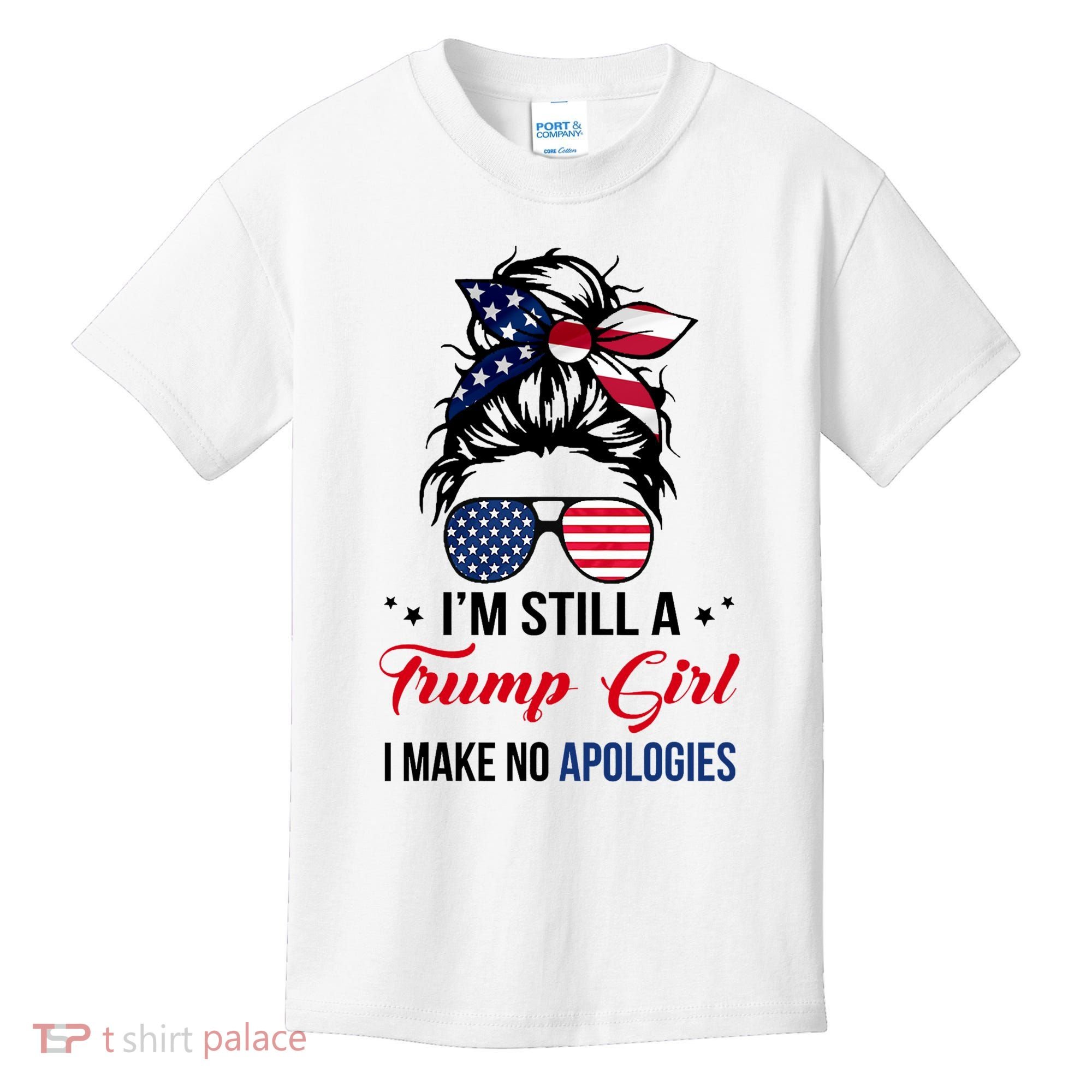 I'm Still A Trump Girl I Make No Apologies Kids T-Shirt