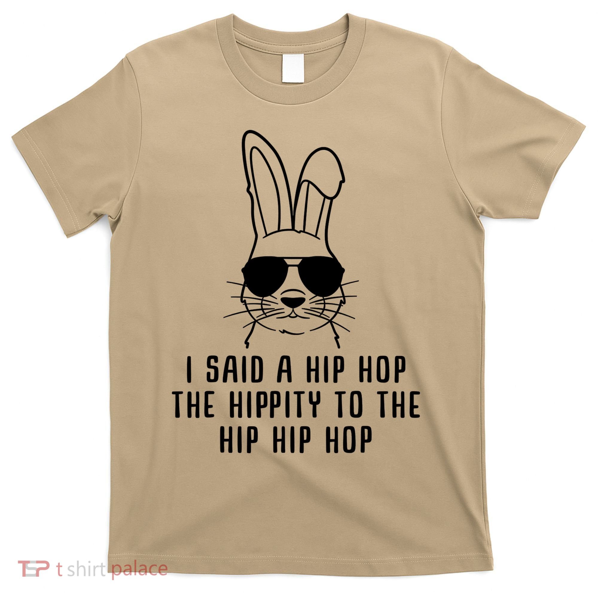 I Said A Hip Hop The Hippity To The Hip Hip Hop Easter T-Shirt