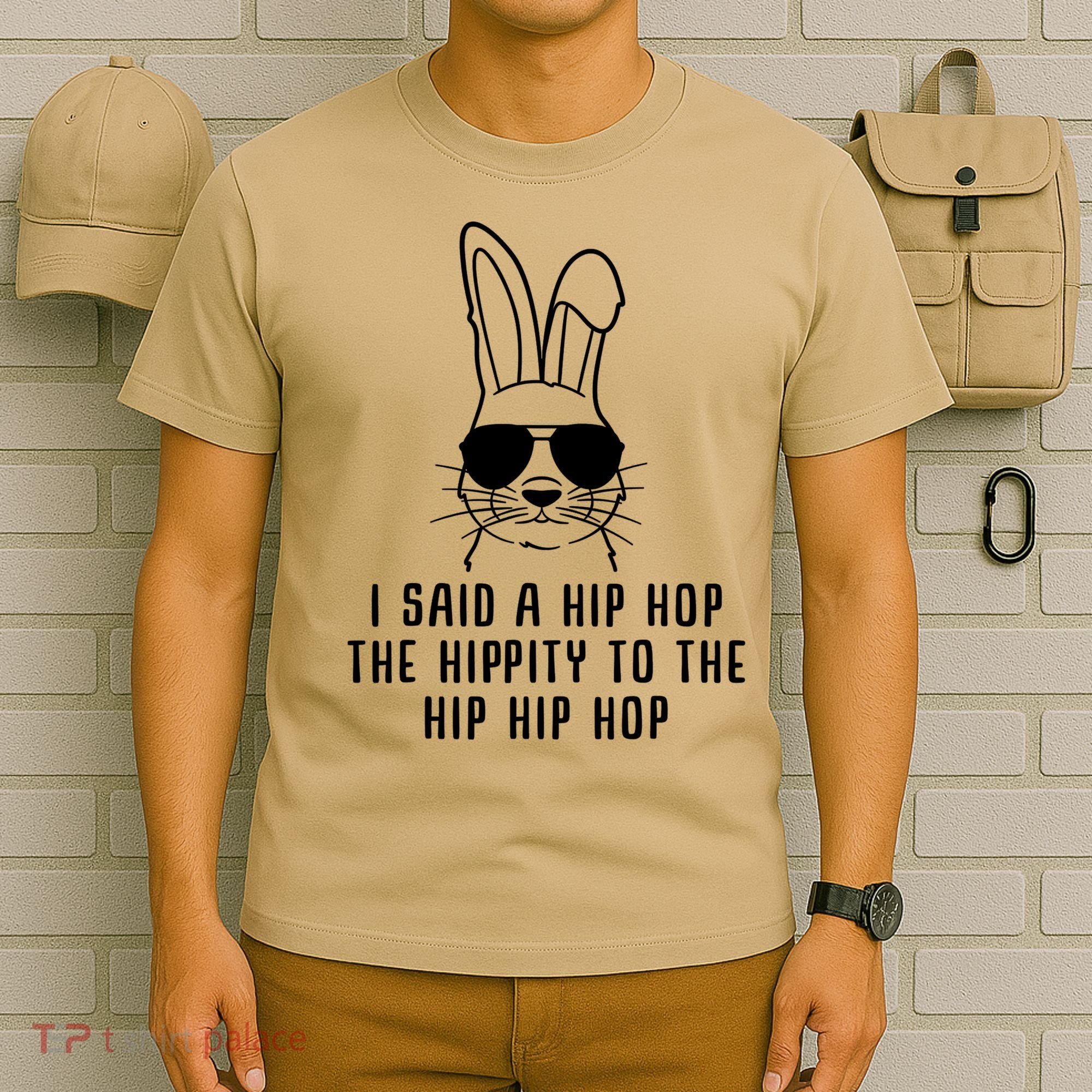 I Said A Hip Hop The Hippity To The Hip Hip Hop Easter T-Shirt