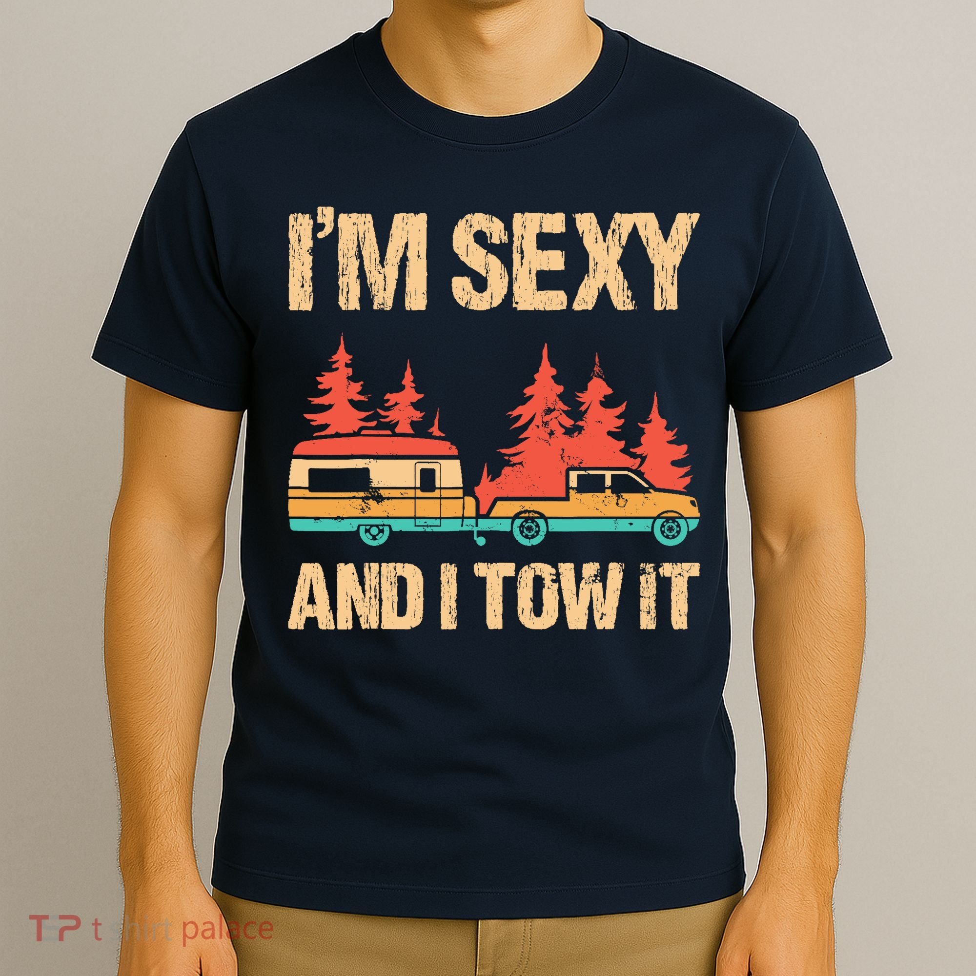 IM Sexy And I Tow It Bigfoot Camp Trees Hike Hiking Camping T-Shirt