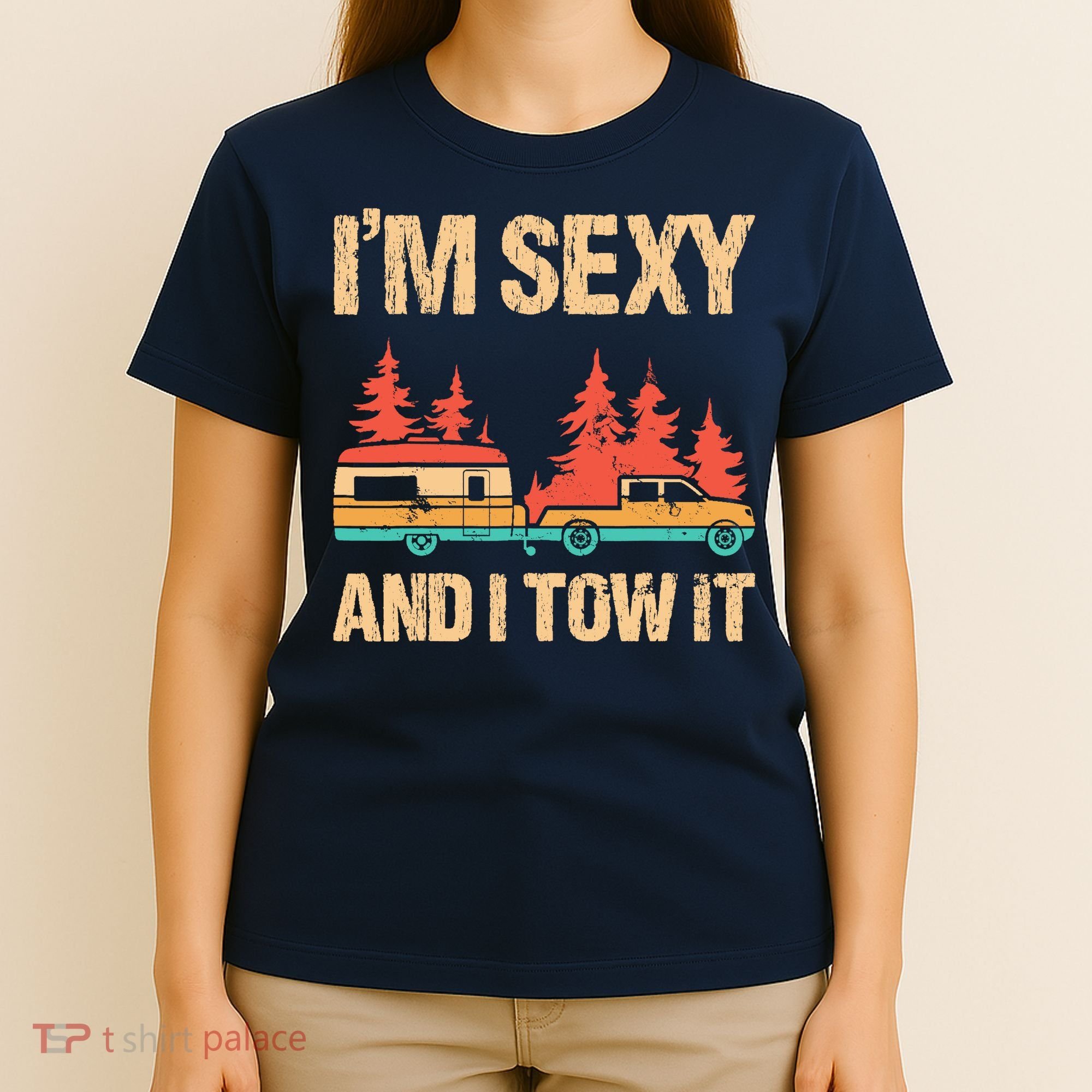 IM Sexy And I Tow It Bigfoot Camp Trees Hike Hiking Camping T-Shirt