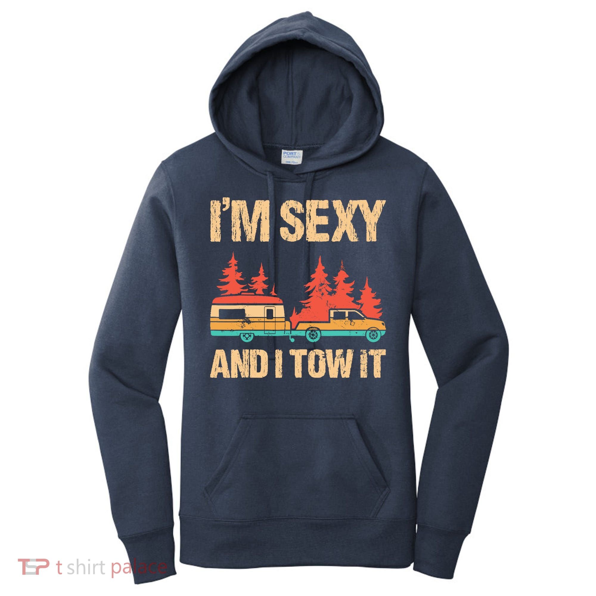IM Sexy And I Tow It Bigfoot Camp Trees Hike Hiking Camping Women's Hoodie
