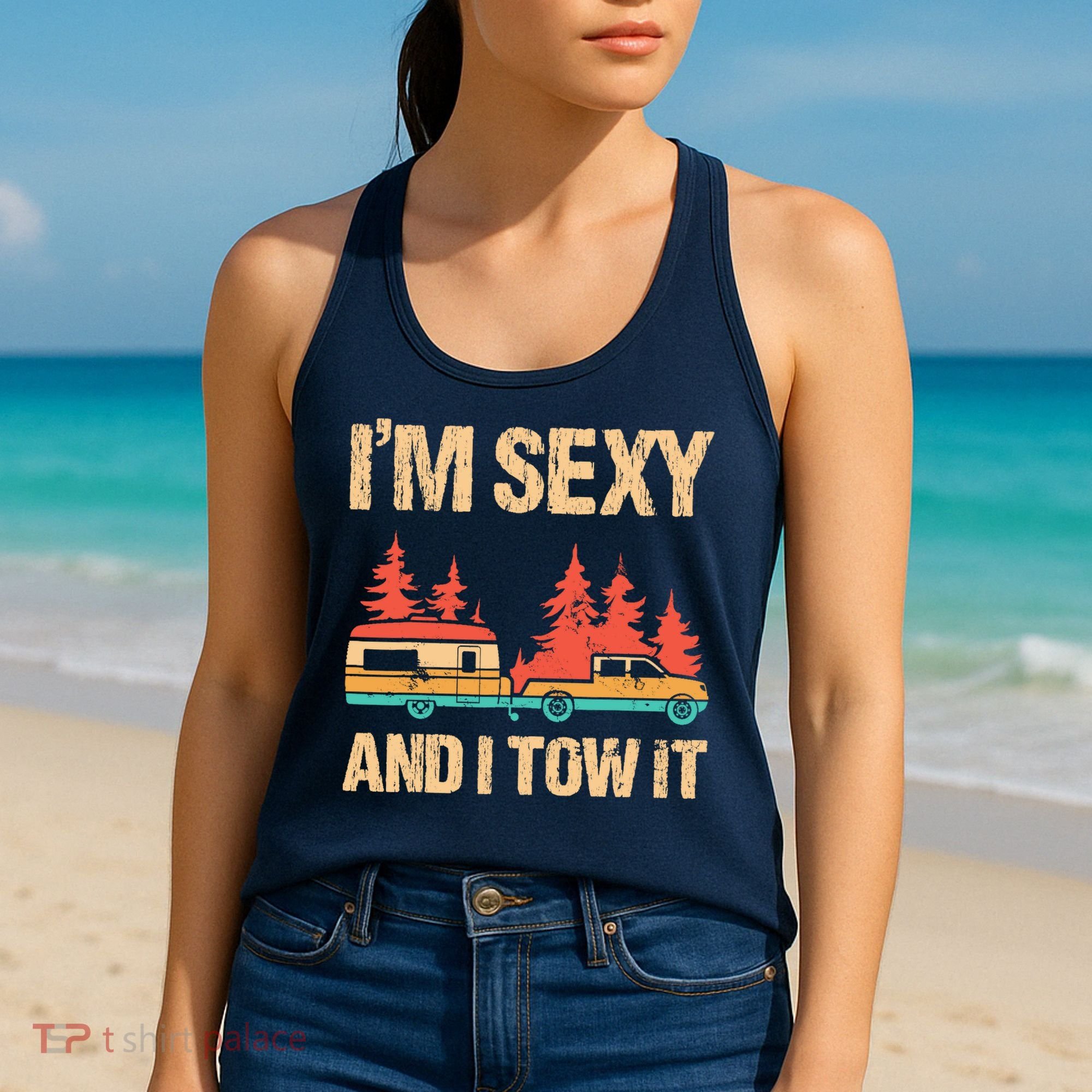 IM Sexy And I Tow It Bigfoot Camp Trees Hike Hiking Camping Women's Tank Top