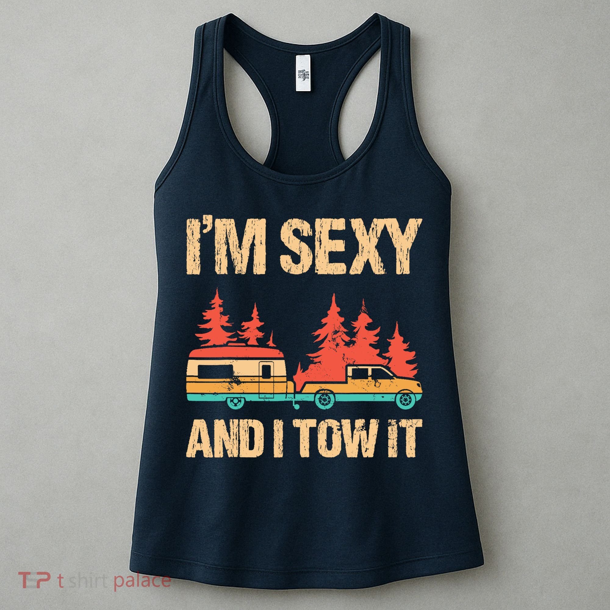IM Sexy And I Tow It Bigfoot Camp Trees Hike Hiking Camping Women's Tank Top