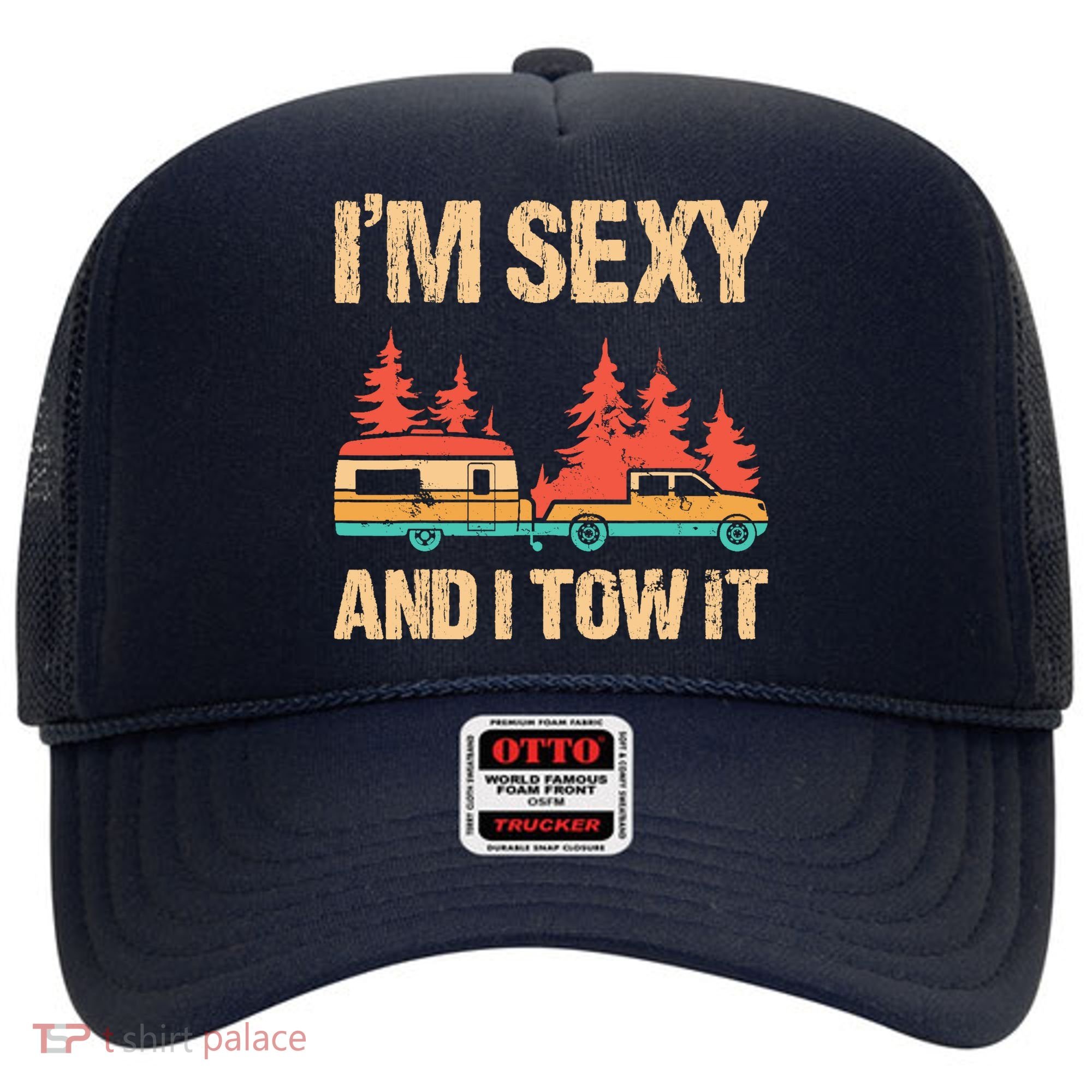 IM Sexy And I Tow It Bigfoot Camp Trees Hike Hiking Camping Hat