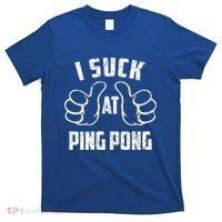 I Suck At Ping Pong Sarcastic Ping Pong Loser Gift T-Shirt thumb 0