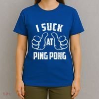 I Suck At Ping Pong Sarcastic Ping Pong Loser Gift T-Shirt thumb 4