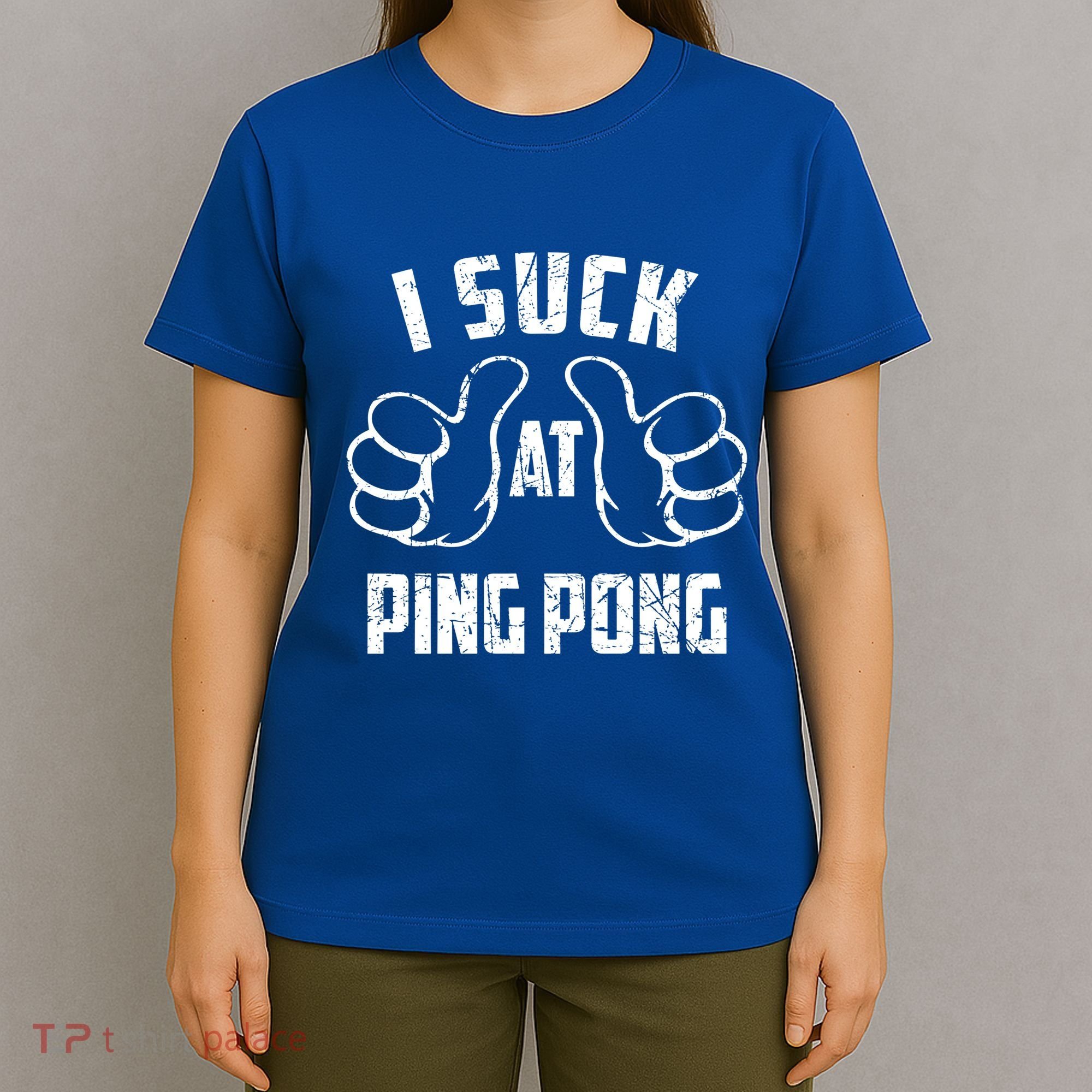 I Suck At Ping Pong Sarcastic Ping Pong Loser Gift T-Shirt
