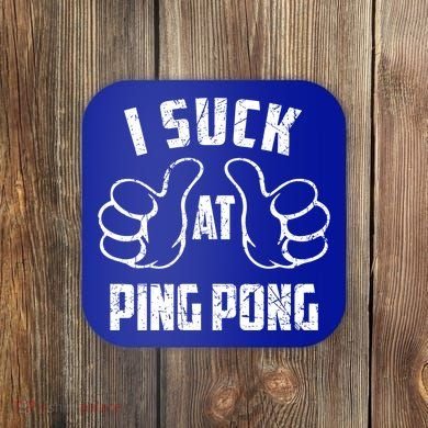 I Suck At Ping Pong Sarcastic Ping Pong Loser Gift Coaster