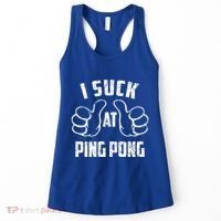 I Suck At Ping Pong Sarcastic Ping Pong Loser Gift Women's Tank Top thumb 0