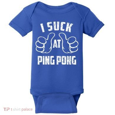 I Suck At Ping Pong Sarcastic Ping Pong Loser Gift Baby Bodysuit