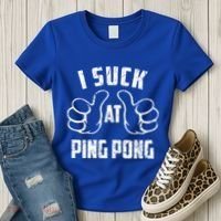 I Suck At Ping Pong Sarcastic Ping Pong Loser Gift Women's T-Shirt thumb 3