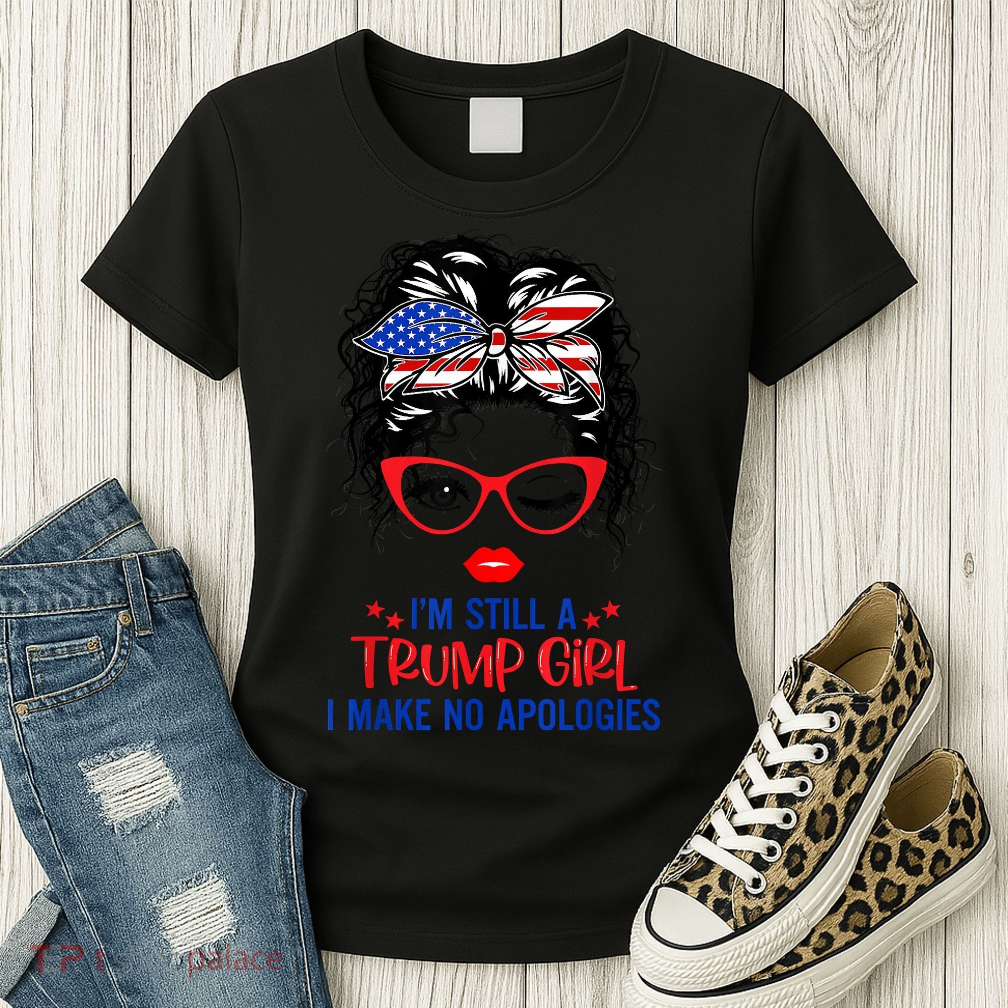 I'm Still A Trump Girl, I Make No Apologies Trump 2024 Women's T-Shirt