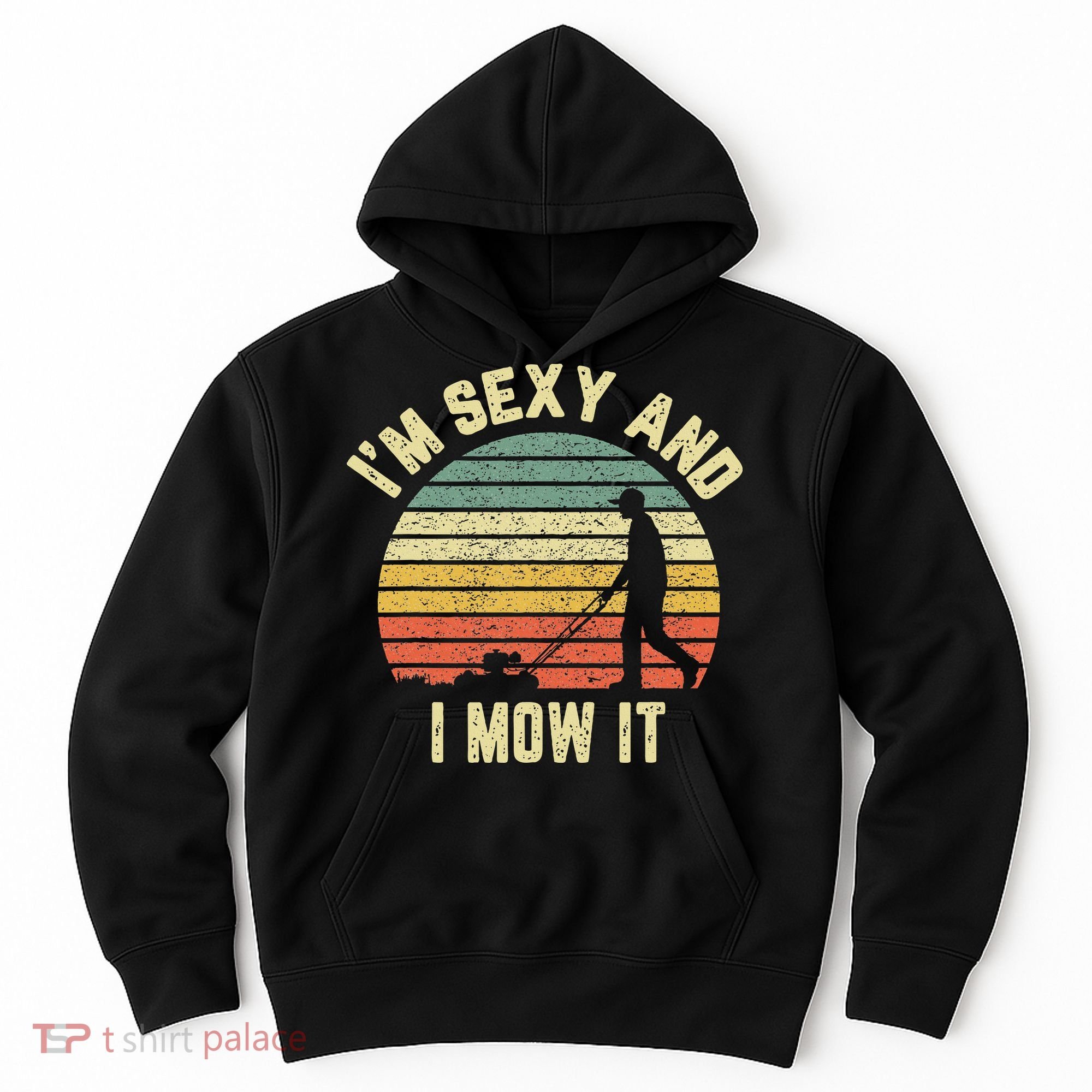IM Sexy And I Mow It Retro Grass Lawn Mower Hoodie