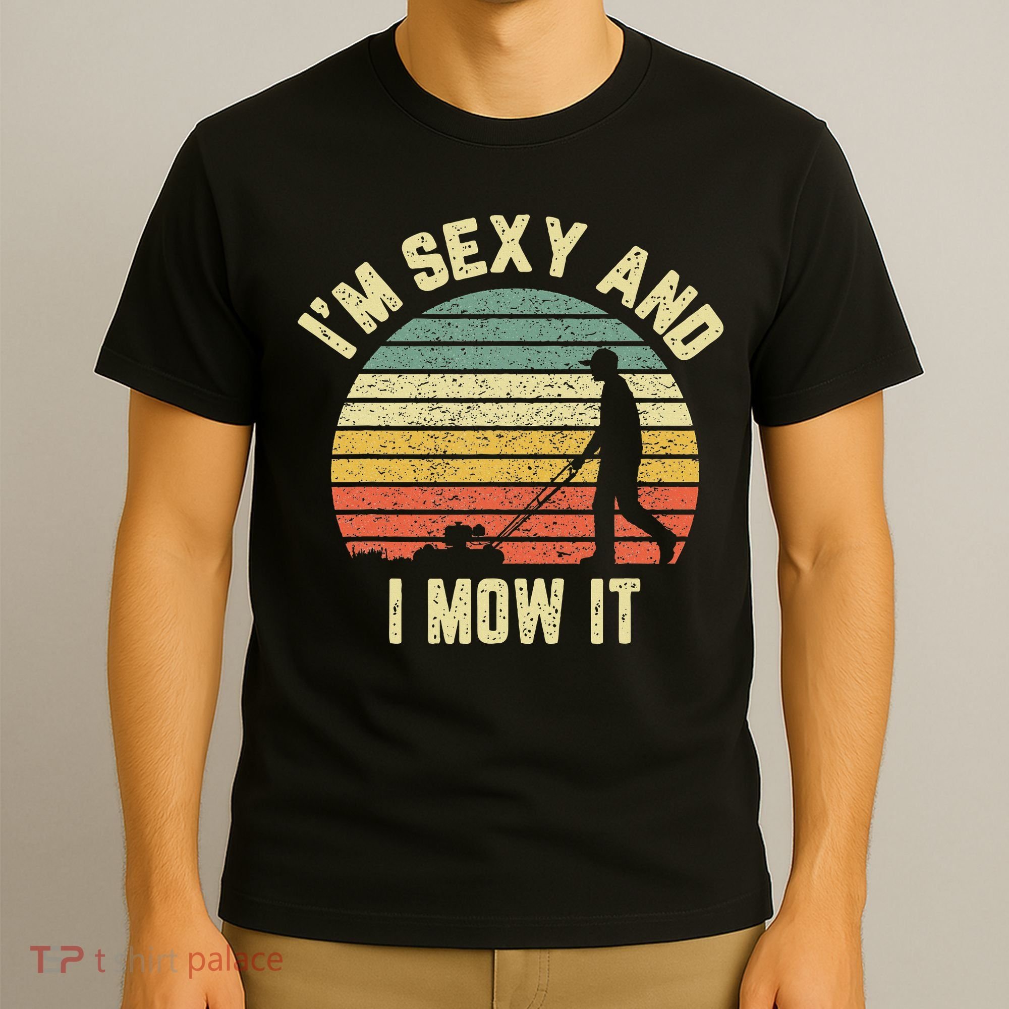 IM Sexy And I Mow It Retro Grass Lawn Mower T-Shirt