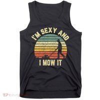 IM Sexy And I Mow It Retro Grass Lawn Mower Tank Top thumb 0
