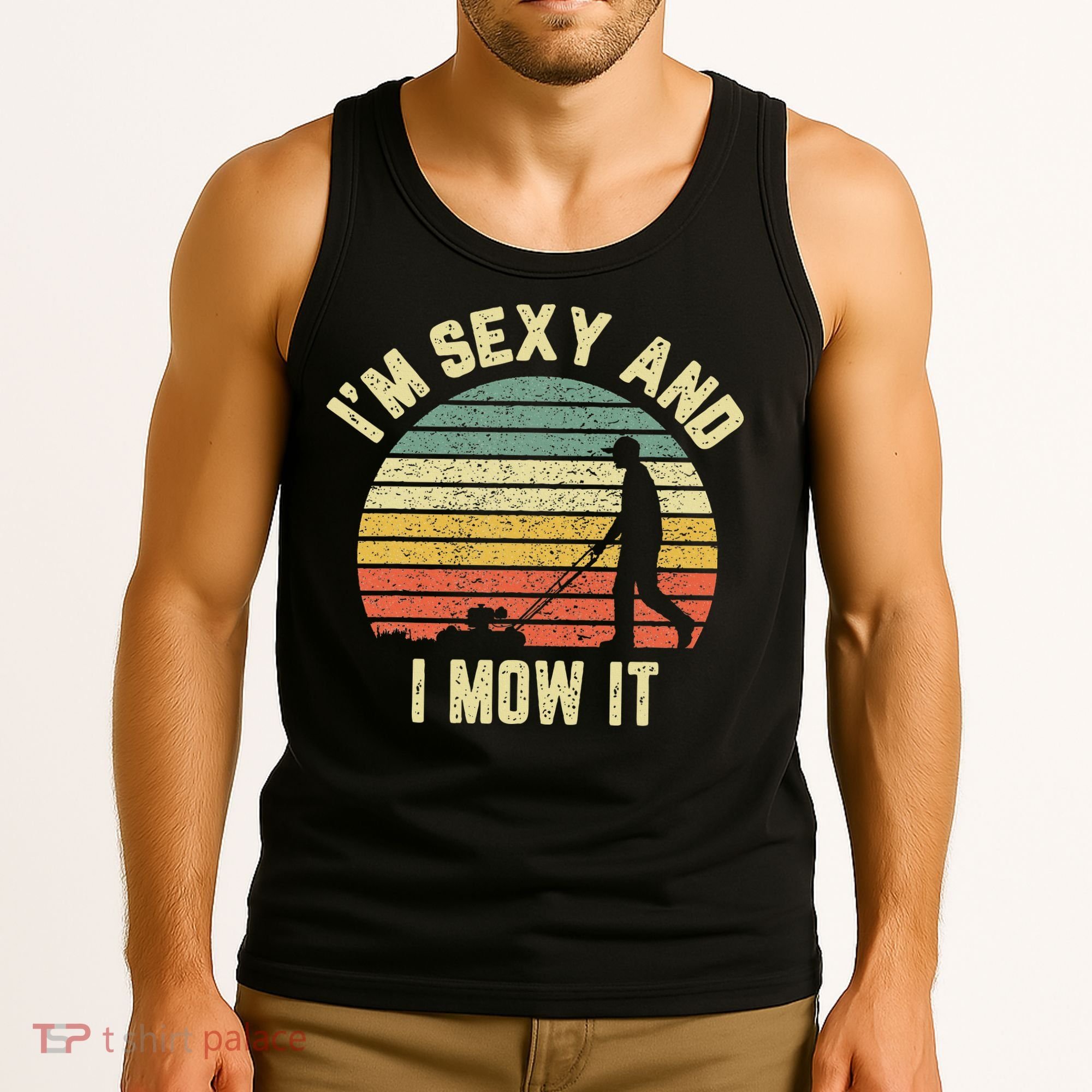 IM Sexy And I Mow It Retro Grass Lawn Mower Tank Top