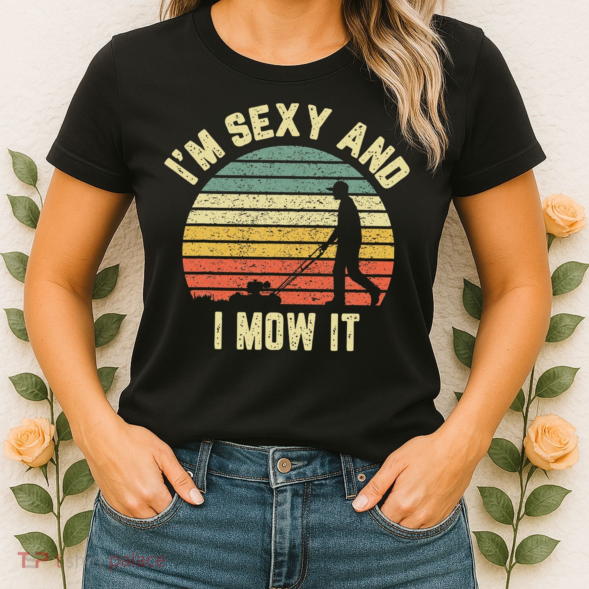 IM Sexy And I Mow It Retro Grass Lawn Mower Women's T-Shirt