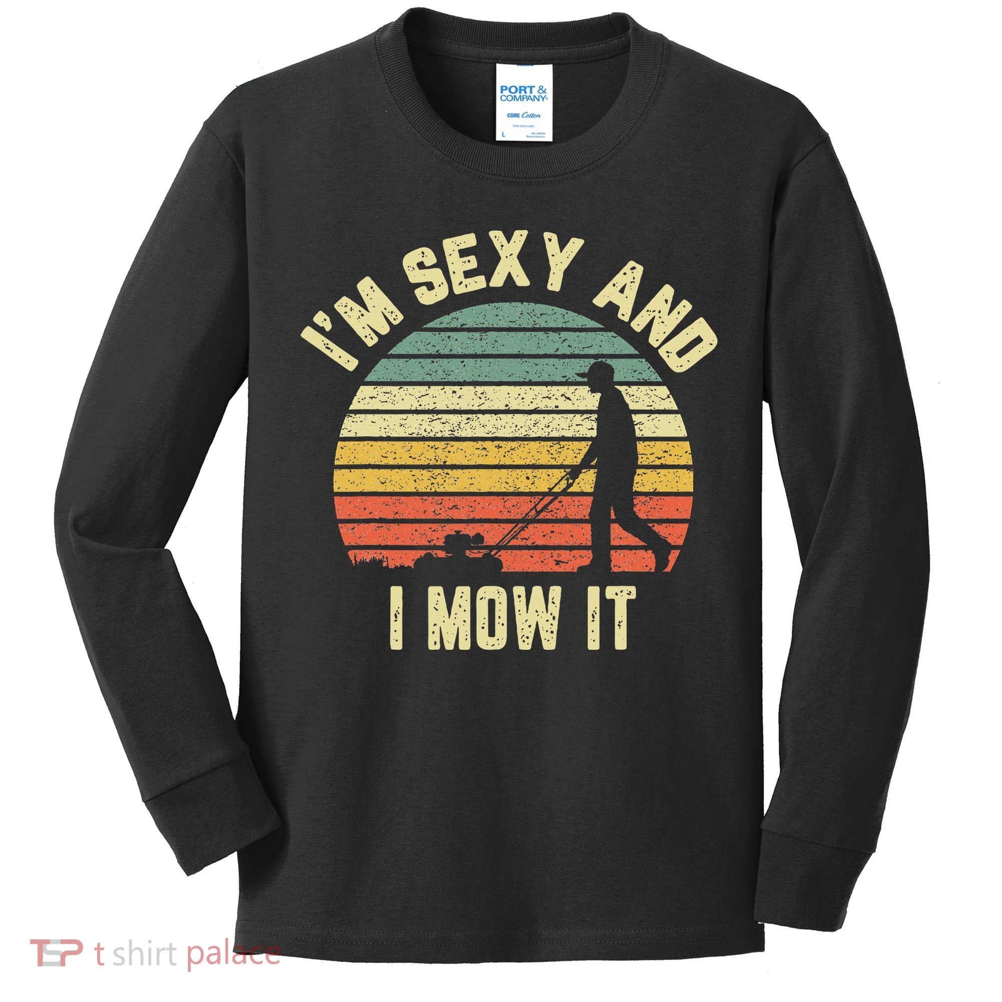 IM Sexy And I Mow It Retro Grass Lawn Mower Kids Long Sleeve Shirt