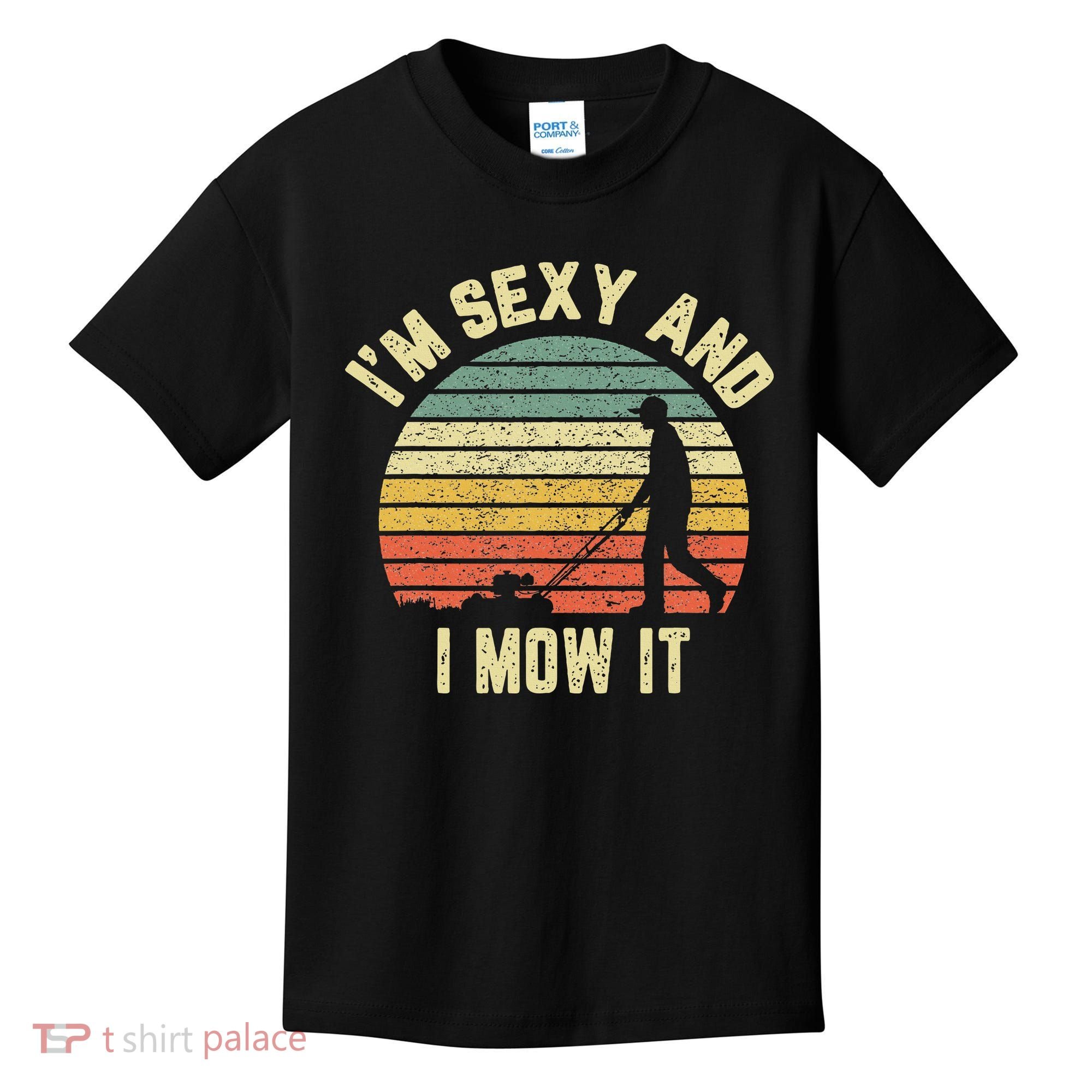 IM Sexy And I Mow It Retro Grass Lawn Mower Kids T-Shirt