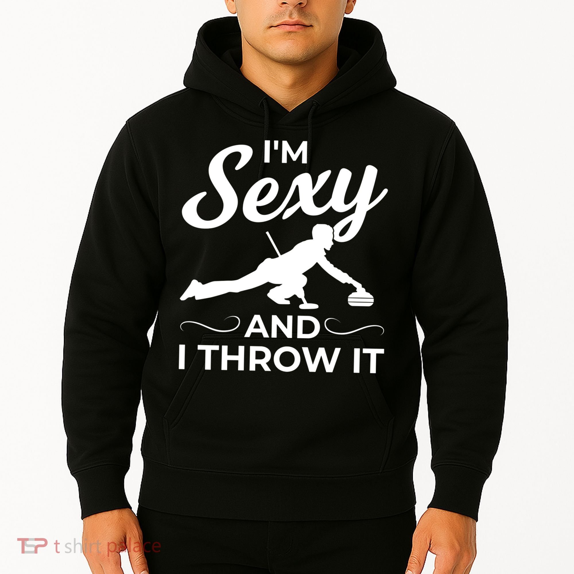 IM Sexy And I Throw It Curling Player Gift Hoodie
